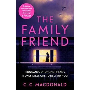 The Family Friend. the gripping and twist-filled thriller, Paperback - C. C. MacDonald imagine