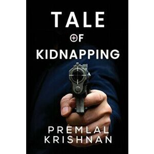 Tale of Kidnapping, Paperback - Premlal Krishnan imagine