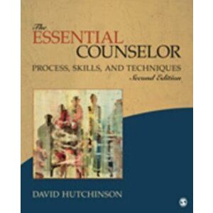 The Essential Counselor. Process, Skills, and Techniques, 2 Revised edition - David R. Hutchinson imagine