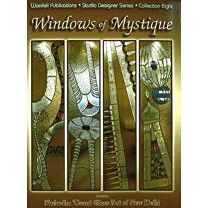 Windows of Mystique. Featuring Malavika Tiwari Glass Art of New Delhi, Paperback - Malavika Tiwari imagine
