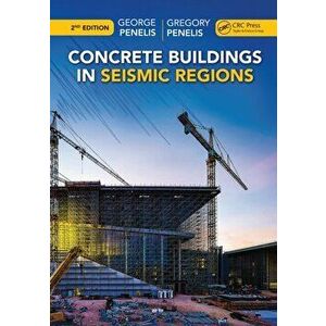 Concrete Buildings in Seismic Regions. 2 ed, Paperback - Gregory Penelis imagine