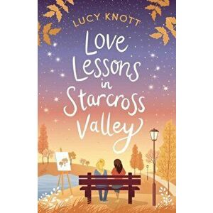 Love Lessons in Starcross Valley, Paperback - Lucy Knott imagine