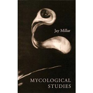 Mycological Studies, Paperback - Jay MillAr imagine