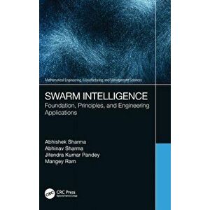 Swarm Intelligence. Foundation, Principles, and Engineering Applications, Hardback - Mangey Ram imagine
