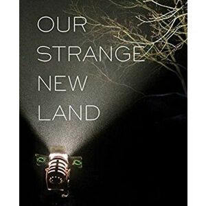 Our Strange New Land. Photographs from Narrative Movie Sets Across the South, Hardback - *** imagine