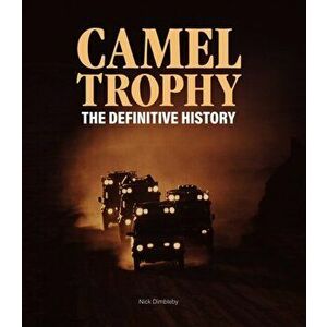 Camel Trophy. The Definitive History, Hardback - Nick Dimbleby imagine