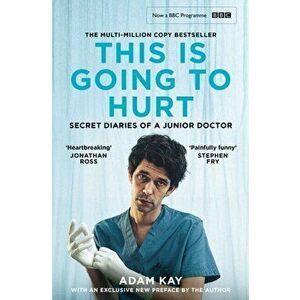 This is Going to Hurt. Now a major BBC comedy-drama, Paperback - Adam Kay imagine