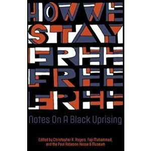 How We Stay Free. Notes on a Black Uprising, Paperback - *** imagine