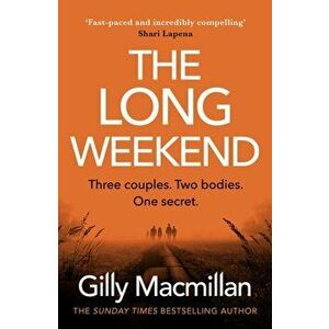 The Long Weekend. 'By the time you read this, I'll have killed one of your husbands', Hardback - Gilly Macmillan imagine