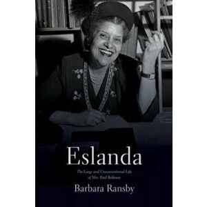 Eslanda second ed.. The Large and Unconventional Life of Mrs. Paul Robeson, 2 ed, Paperback - Barbara Ransby imagine