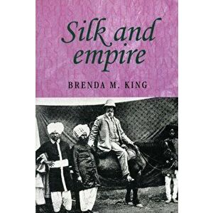 Silk and Empire, Paperback - Brenda King imagine