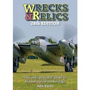 Wrecks and Relics 28th Edition. The indispensable guide to Britain's aviation heritage, Hardback - Ken (Author) Ellis imagine