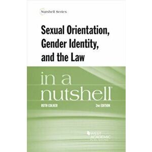 Sexual Orientation, Gender Identity, and the Law in a Nutshell. 2 Revised edition, Paperback - Ruth Colker imagine