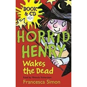 Horrid Henry Wakes The Dead. Book 18 - Francesca Simon imagine