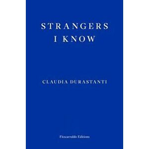 Strangers I Know, Paperback - Claudia Durastanti imagine