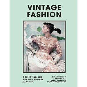 Vintage Fashion. Collecting and wearing designer classics, Hardback - Emma Baxter-Wright imagine