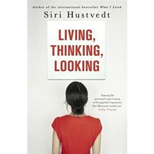 Living, Thinking, Looking, Paperback - Siri Hustvedt imagine