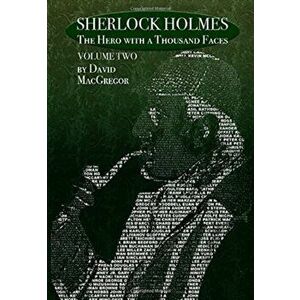 Sherlock Holmes. The Hero With a Thousand Faces - Volume 2, Hardback - David MacGregor imagine