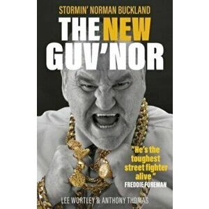 The New Guv'nor. Stormin' Norman Buckland, Paperback - Lee Wortley imagine