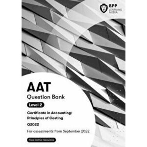 AAT Principles of Costing. Question Bank, Paperback - BPP Learning Media imagine