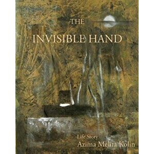 The Invisible Hand, Paperback - Azima Melita Kolin imagine