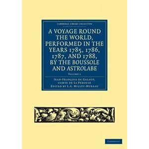 A Voyage round the World, Performed in the Years 1785, 1786, 1787, and 1788, by the Boussole and Astrolabe, Paperback - *** imagine