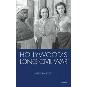 Hollywood's Long Civil War. New ed, Hardback - Malcolm Scott imagine