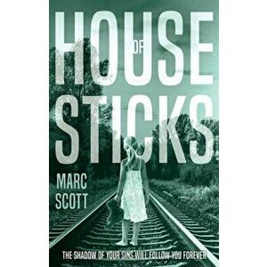 House of Sticks, Paperback - Marc Scott imagine