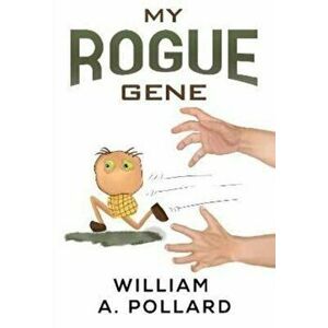 My Rogue Gene, Paperback - William A. Pollard imagine