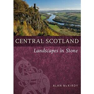 Central Scotland. Landscapes in Stone, Paperback - Alan McKirdy imagine