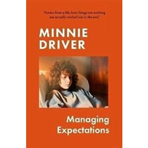 Managing Expectations. 'vital, heartfelt and surprising tales from life' Graham Norton, Hardback - Minnie Driver imagine