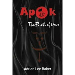 Apok. The Birth of Davo, Paperback - Adrian Lee Baker imagine