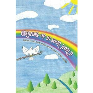 GROWING UP IN YOUR WORLD, Paperback - BRENDA SELDON AMOS imagine