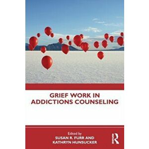 Grief Work in Addictions Counseling, Paperback - *** imagine