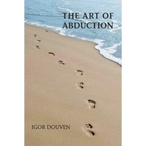 The Art of Abduction, Paperback - Igor Douven imagine