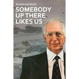 Somebody Up There Likes Us, Paperback - Roger Knowles imagine