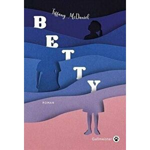 BETTY, Paperback - TIFFANY MCDANIEL imagine