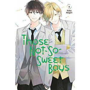 Those Not-So-Sweet Boys 6, Paperback - Yoko Nogiri imagine