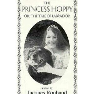 Princess Hoppy, Or, the Tale of Labrador, Paperback - Jacques Roubaud imagine