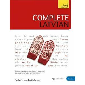 Complete Latvian. Learn to read, write, speak and understand Latvian - Tereze Svilane imagine