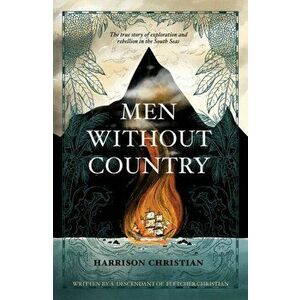 Men Without Country. The True Story of Exploration and Rebellion in the South Seas, Hardback - Harrison Christian imagine