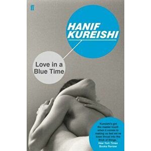Love in a Blue Time. Main, Paperback - Hanif Kureishi imagine