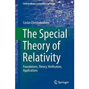 The Special Theory of Relativity. Foundations, Theory, Verification, Applications, 1st ed. 2016, Paperback - Costas Christodoulides imagine