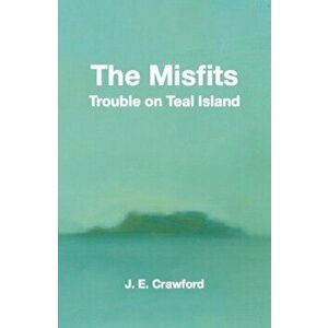 The Misfits. Trouble on Teal Island, Paperback - Janet Crawford imagine