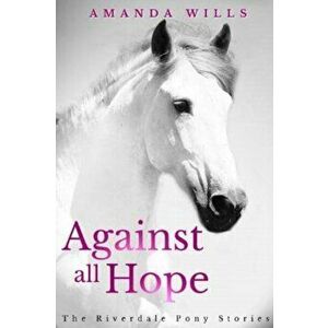 Against all Hope. 2 Revised edition, Paperback - Amanda Wills imagine