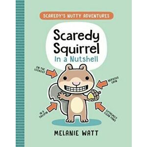 Scaredy Squirrel In A Nutshell, Paperback - Melanie Watt imagine