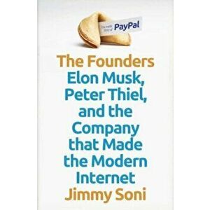 The Founders. Elon Musk, Peter Thiel and the Company that Made the Modern Internet, Main, Hardback - Jimmy Soni imagine