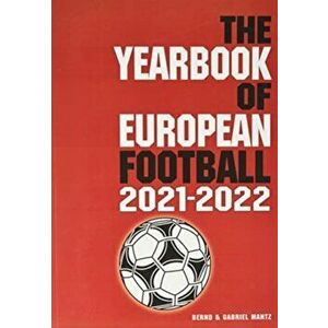 The Yearbook of European Football 2021-2022, Paperback - Bernd Mantz imagine