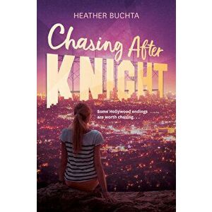 Chasing After Knight, Paperback - Heather Buchta imagine