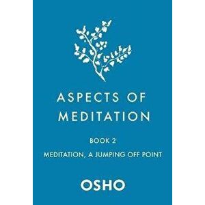 Aspects of Meditation Book 2. Meditation, a Jumping Off Point, Paperback - Osho imagine